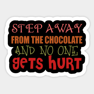 Step Away From The Chocolate And No One Gets Hurt Sticker